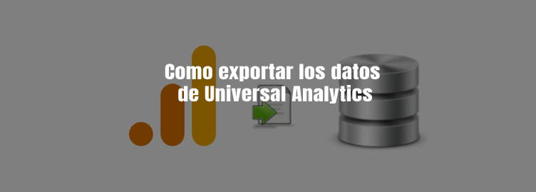 como exportar los datos de universal analytics